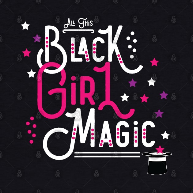 All This Black Girl Magic by blackartmattersshop